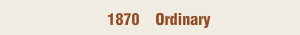 1870 Ordinary