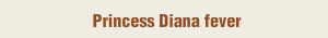 Princess Diana fever