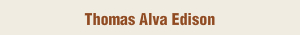 Thomas Alva Edison